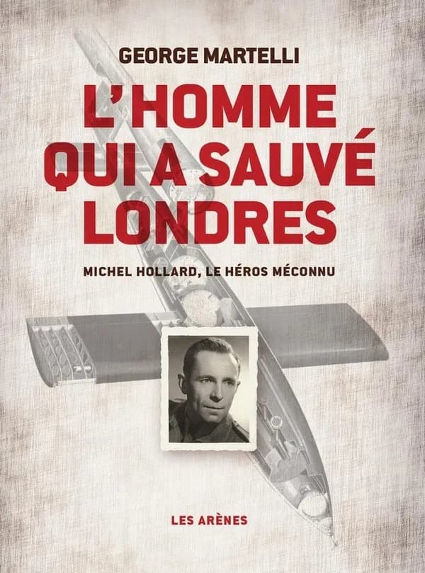 L'homme qui a sauvé Londres : Michel Hollard, le héros méconnu