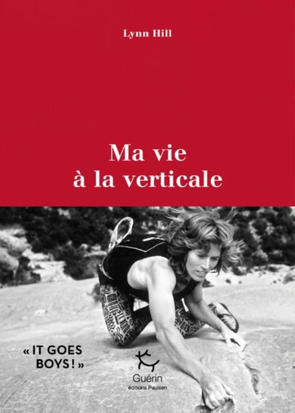 Ma vie à la verticale (Réédition) Lynn Hill ; avec Greg Child ; traduit de l'anglais (États-Unis) par Nadège Chable et Jacques Chabert...