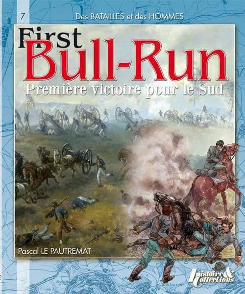 Bull Run, première victoire du Sud ou La bataille de Manassas, 21 juillet 1861