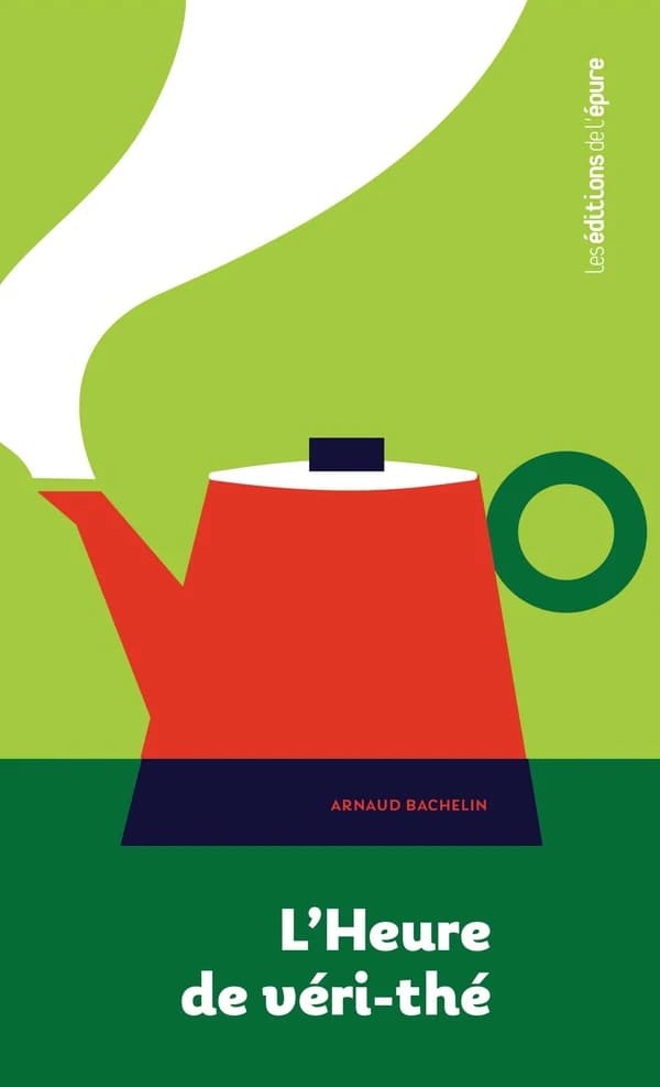 L'heure de véri-thé (Éd. enrichie) Arnaud Bachelin