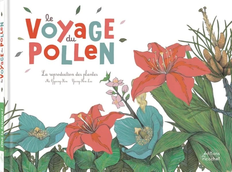 Le voyage du pollen ; la reproduction des plantes