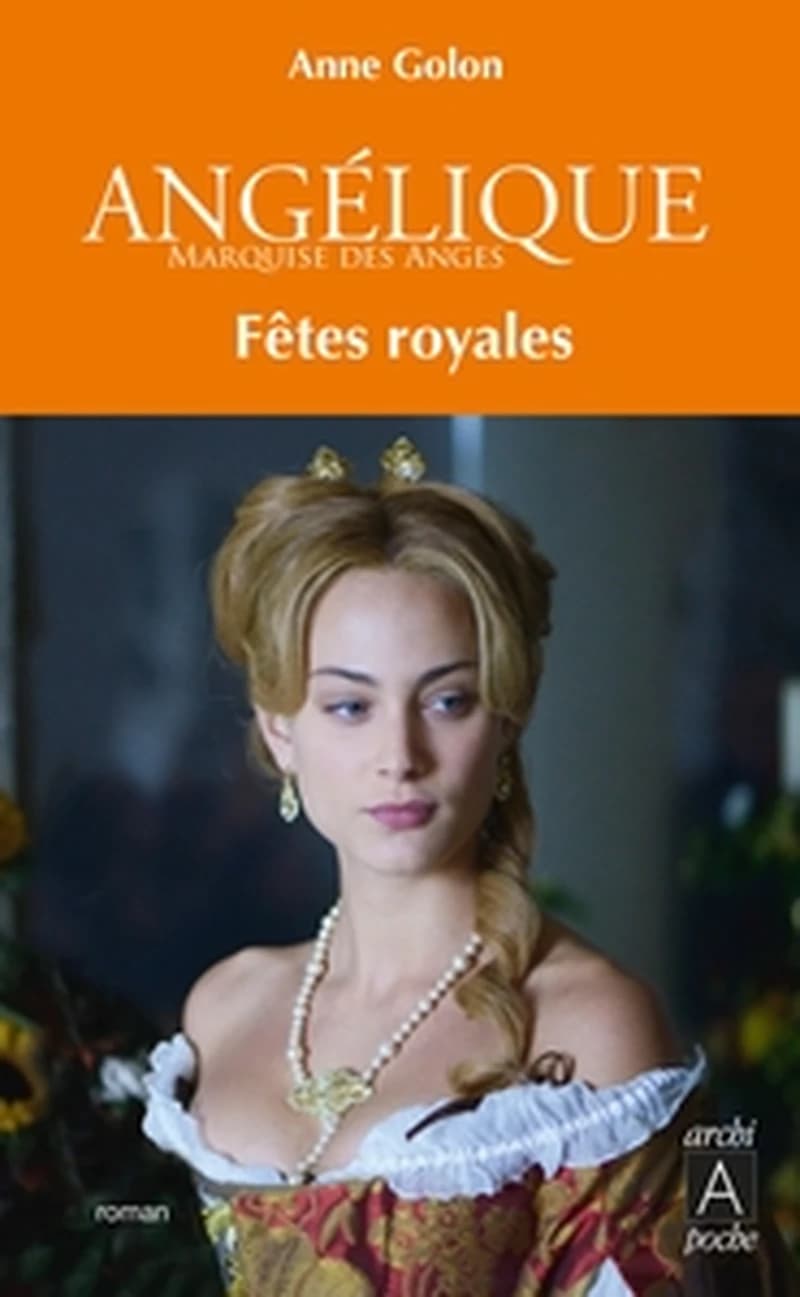 Fêtes royales : roman (Nouvelle éd. revue et augmentée) Anne Golon