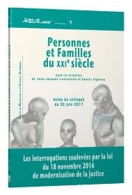 Personnes et familles du XXIe siècle : les interrogations soulevées par la loi du 18 novembre 2016 de modernisation de la justice : actes du colloque, Pau, le 30 juin 2017