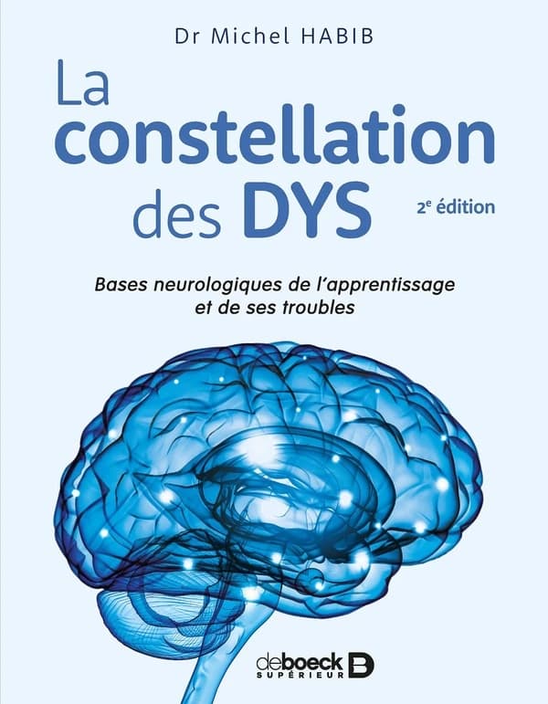 La constellation des dys : bases neurologiques de l'apprentissage et de ses troubles (2e éd.) Dr Michel Habib