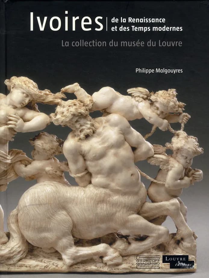 Ivoires de la Renaissance et des temps modernes : la collection du Musée du Louvre