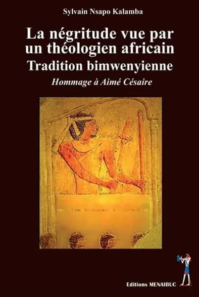 La négritude vue par un théologien africain : tradition bimwenyienne : hommage à Aimé Césaire