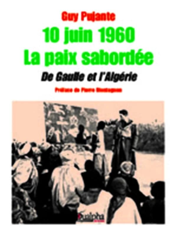 10 juin 1960 ; la paix sabordée ; De Gaulle et l'Algérie