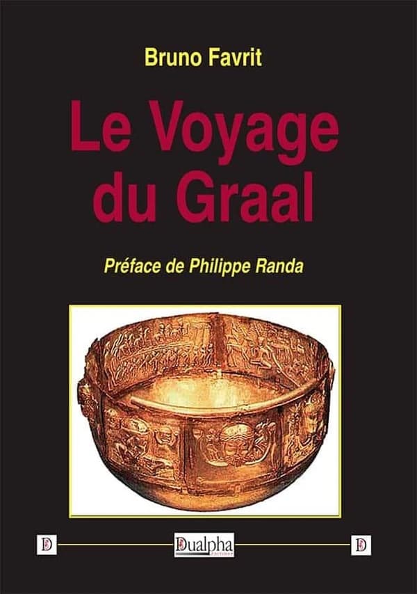Le voyage du Graal : récit (2e éd.) Bruno Favrit ; préface de Philippe Randa