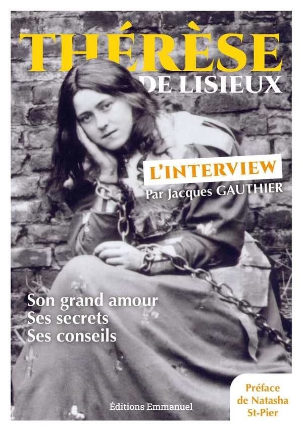 Thérèse de Lisieux : l'interview, son grand amour, ses secrets, ses conseils