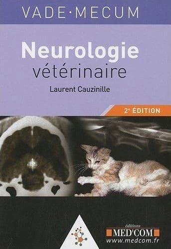 Vade-mecum de neurologie vétérinaire (2e éd.) Laurent Cauzinille,...