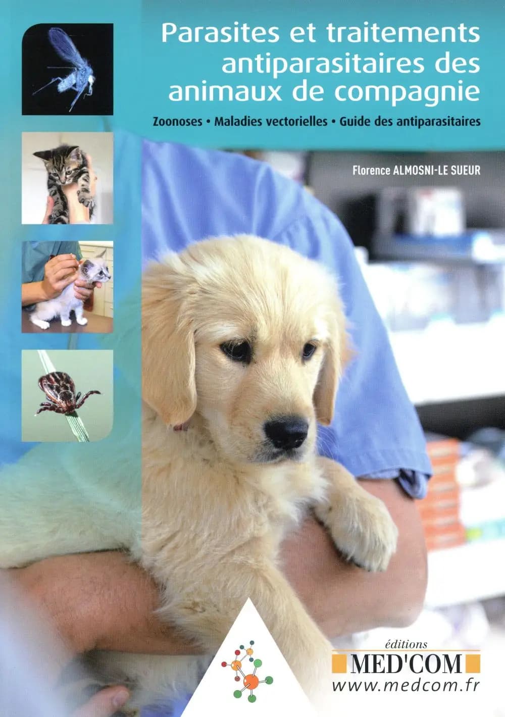 Parasites et traitements antiparasitaires des animaux de compagnie : zoonoses, maladies vectorielles, guide des antiparasitaires