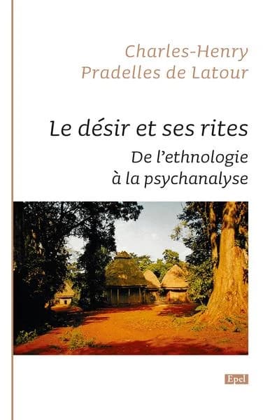 Le désir et ses rites : de l'ethnologie à la psychanalyse