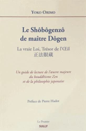 Le Shôbôgenzô de maître Dôgen - La vraie Loi, Trésor de l'Oeil