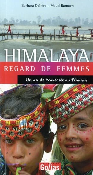 Himalaya : regards de femmes : un an de traversée au féminin