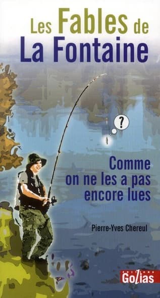 Les fables de La Fontaine : comme on ne les a pas encore lues : une école de l'information