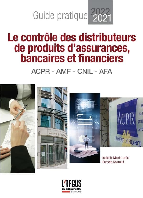Le contrôle des distributeurs de produits d'assurances, bancaires et financiers : ACPR - AMF - CNIL - AFA : guide pratique 2021-2022