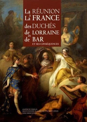 La réunion à la France des duchés de Lorraine et de Bar et ses conséquences