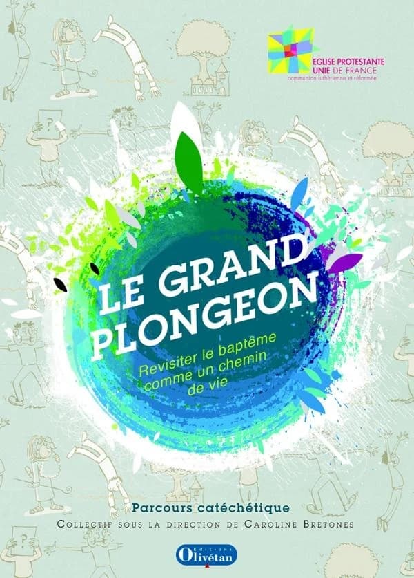 Le grand plongeon : revisiter le baptême comme un chemin de vie : parcours catéchétique