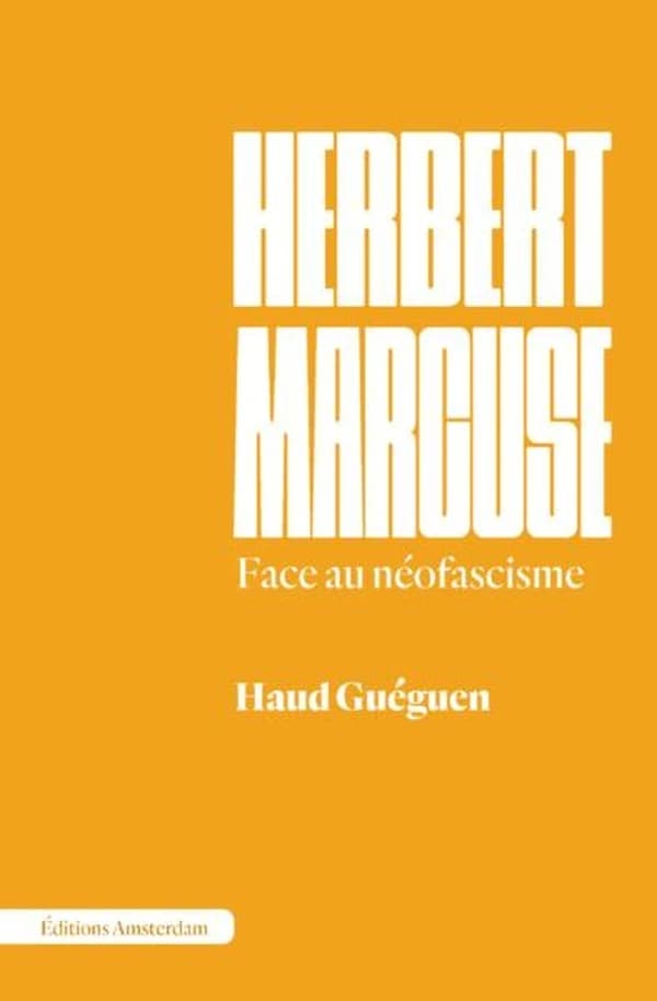 Herbert Marcuse : face au néofascisme