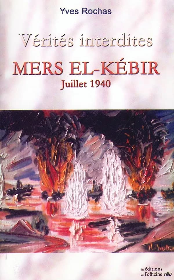 Vérités interdites : Mers El-Kébir ; Juillet 40 (2e édition)