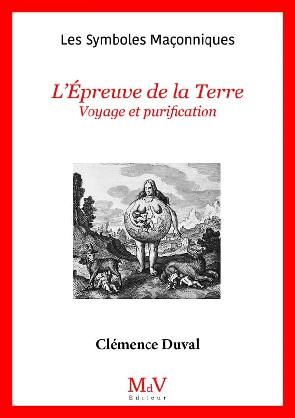 Les symboles maçonniques Tome 27 : L'épreuve de la terre : Voyage et purification