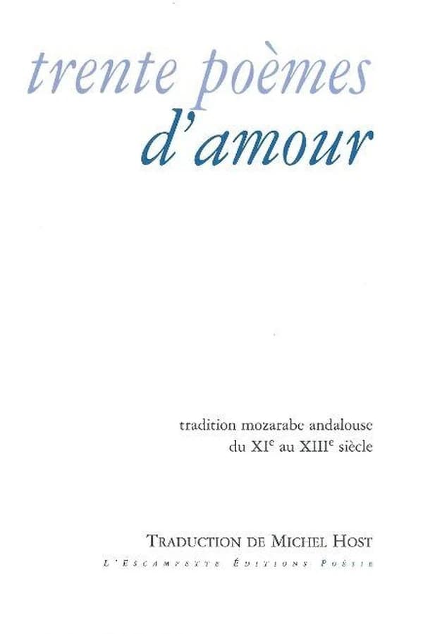 Trente poèmes d'amour de la tradition mozarabe andalouse du XIe au XIIIe siècle