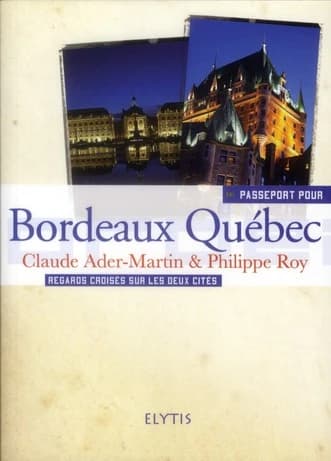 Bordeaux Québec : regards croisés sur les deux cités