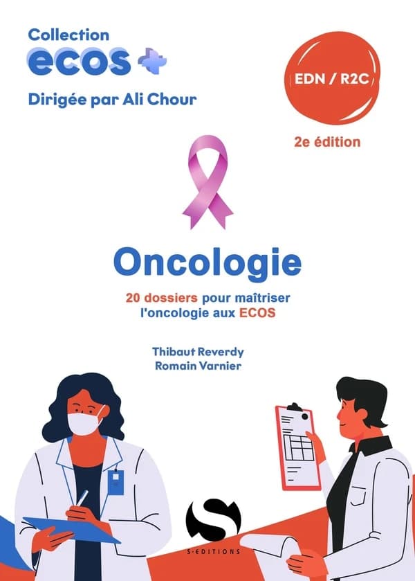 Oncologie : 20 dossiers pour maîtriser l'oncologie aux ECOS : EDN, R2C (2e éd.) Thibaut Reverdy, Romain Varnier