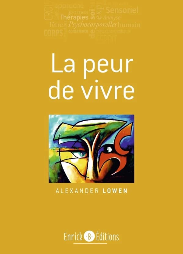La peur de vivre (Nouvelle éd.) Alexander Lowen ; traduit de l'anglais (États-Unis) par Marie-Odile Fortier-Masek