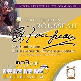 Intégrale des textes autobiographiques ; les confessions ; les rêveries du promeneur solitaire