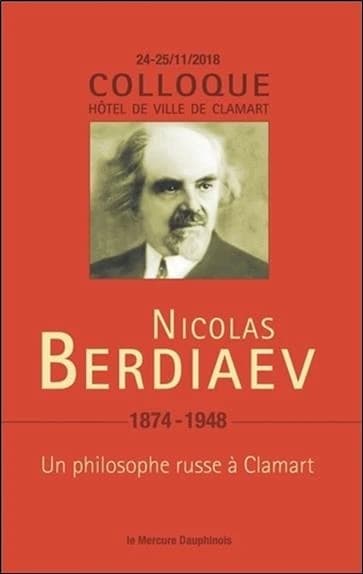 Nicolas Berdiaev, 1874-1948 : un philosophe russe à Clamart : colloque de Clamart, 24-25 novembre 2018