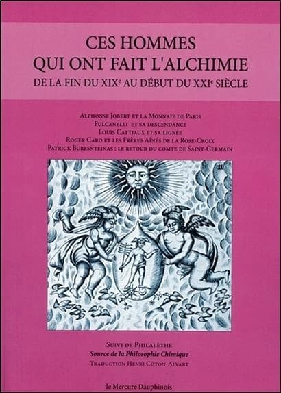 Ces hommes qui ont fait l'alchimie : de la fin du XIXe au XXIe siècle...