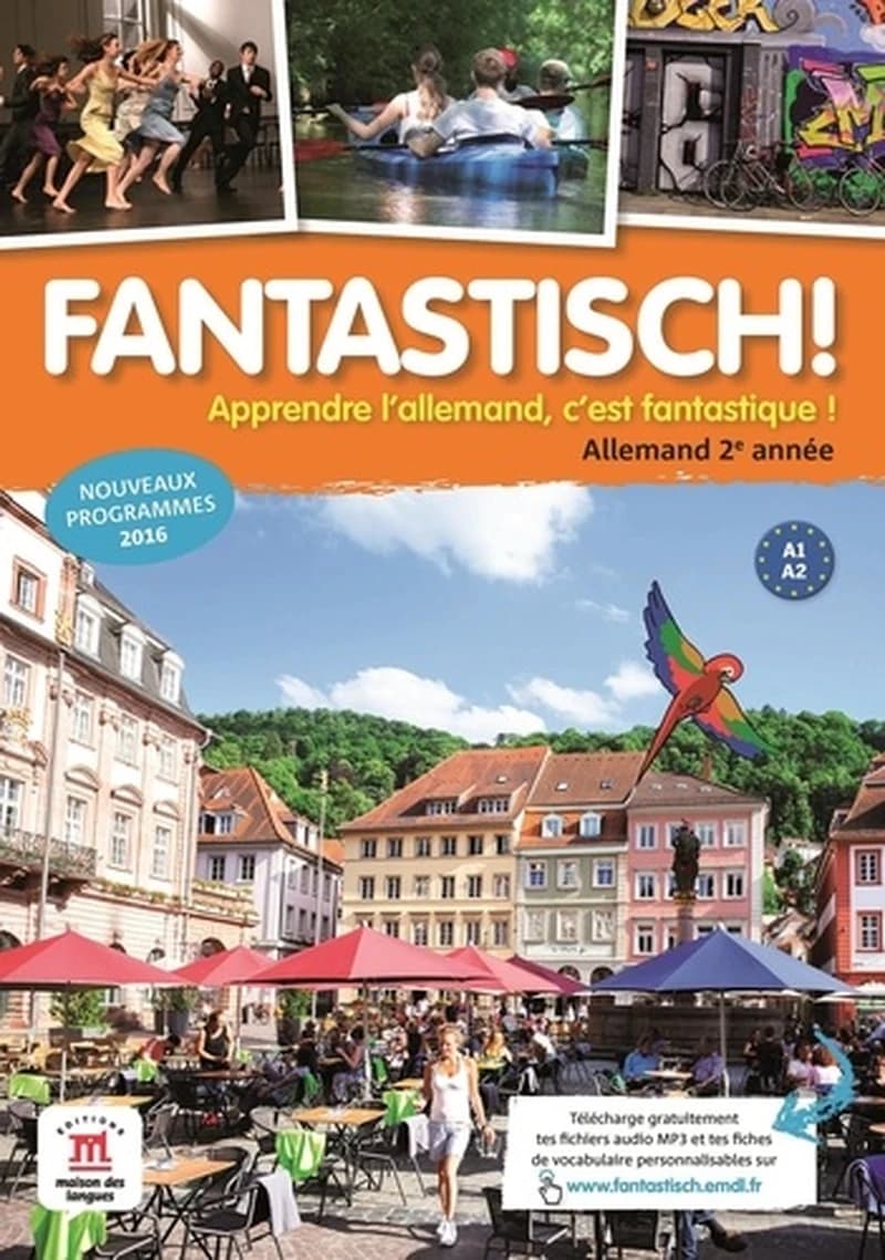 Fantastisch ! : apprendre l'allemand c'est fantastique ! : allemand 2e année, A1-A2 : nouveaux programmes 2016