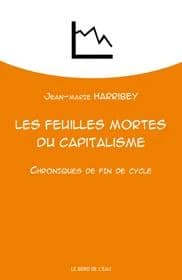 Les feuilles mortes du capitalisme : chroniques de fin de cycle