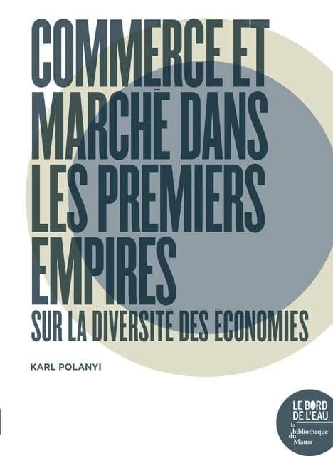 Commerce et marché dans les premiers empires : sur la diversité des économies