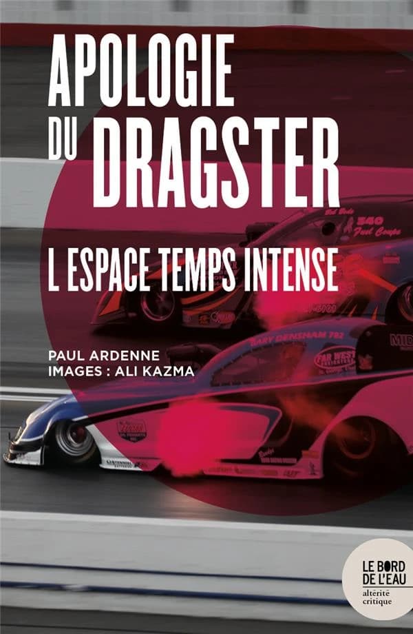 Apologie du dragster : l'espace-temps intense