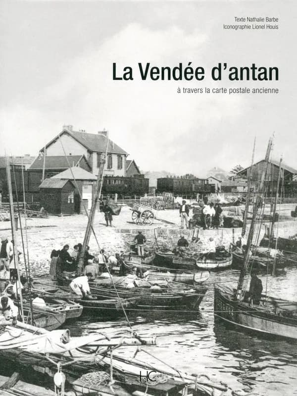La Vendée d'antan : la Vendée à travers la carte postale ancienne
