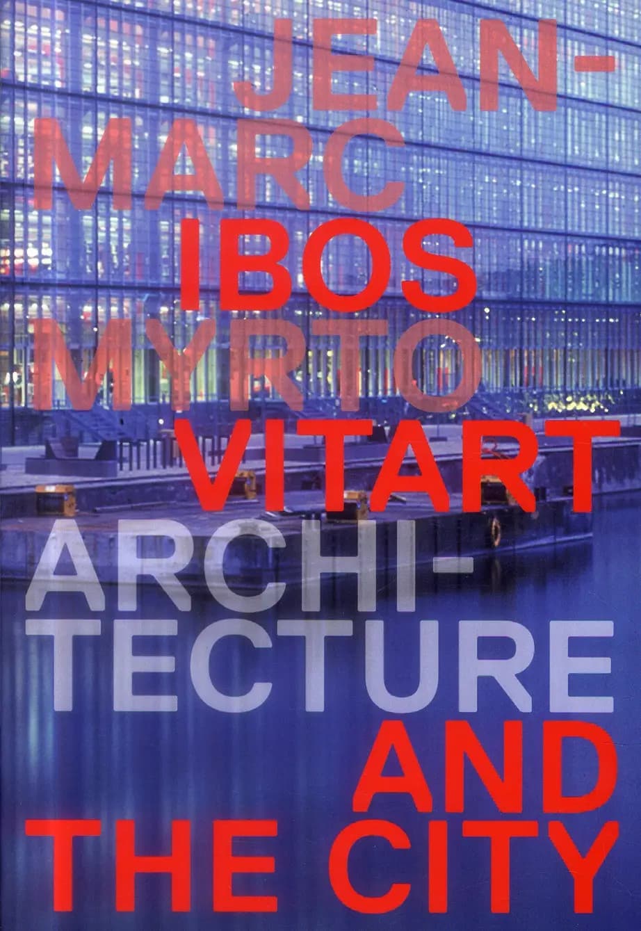 Jean-Marc Ibos, Myrto Vitart : architecture and the city