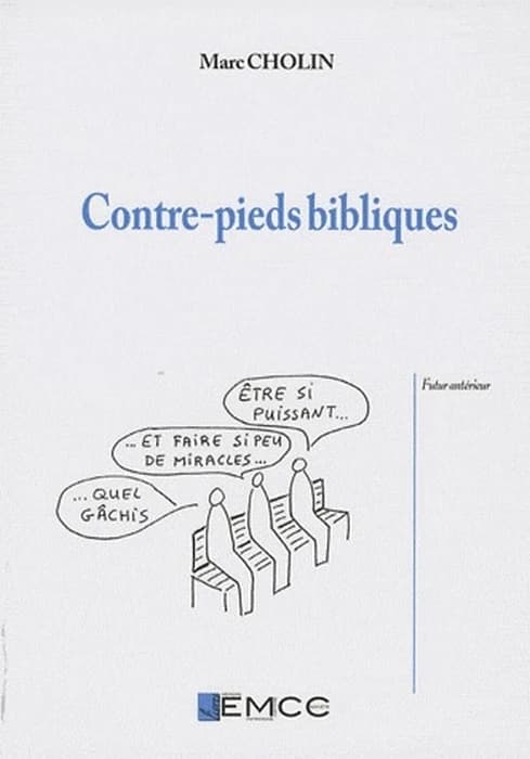 Contre-pieds bibliques : et incidences théologiques et pastorales