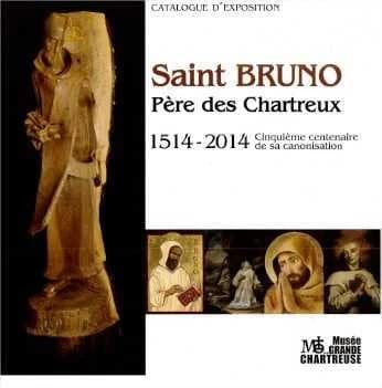 Saint Bruno, père des Chartreux ; 1514-2014, cinquième centenaire de sa canonisation ; catalogue d'exposition