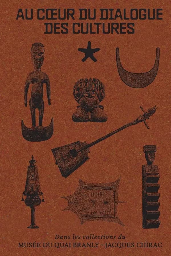Au coeur du dialogue des cultures : Dans les collections du musée du Quai Branly