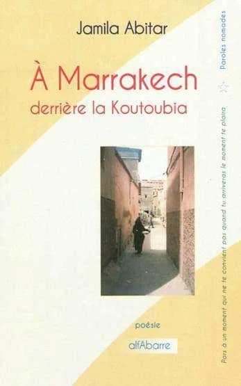 À Marrakech, derrière la Koutoubia : poésie