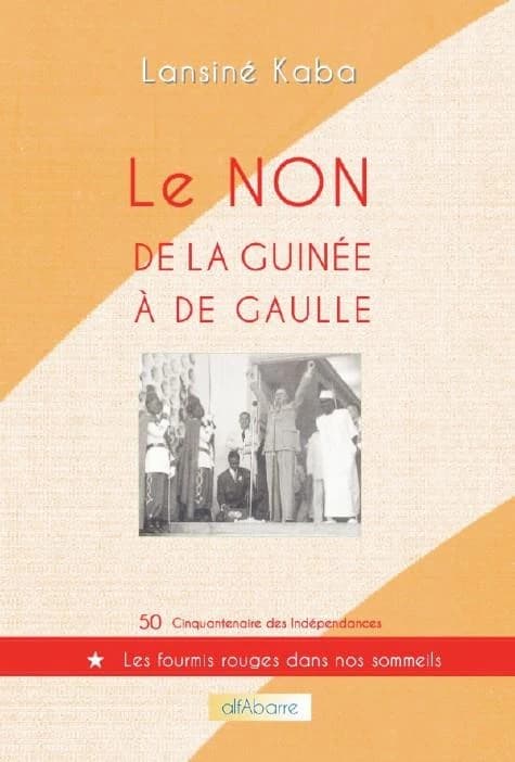 Le non de la Guinée à de Gaulle (Nouvelle éd. revue et augmentée) Lansiné Kaba