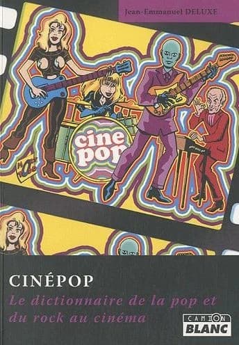 Cinépop : le dictionnaire de la pop et du rock au cinéma
