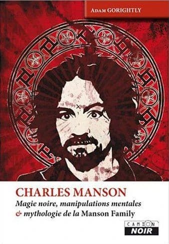 Charles Manson : magie noire, manipulations mentales & mythologie de la Manson Family