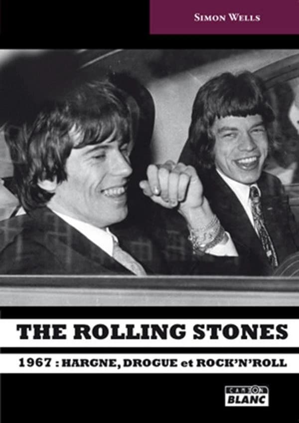 The Rolling Stones : 1967, hargne, drogue & rock'n'roll