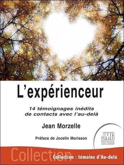 L'experienceur : 14 témoignages inédits de contacts avec l'au-delà