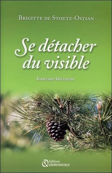 Se détacher du visible : itinéraire libérateur
