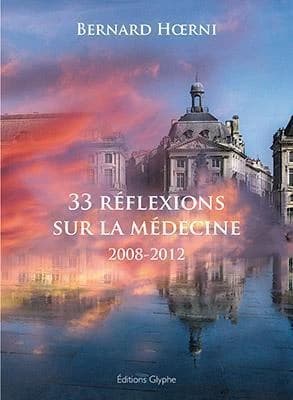 33 réflexions sur la médecine : 2008-2012