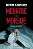 Meurtre à la morgue : polar ; suivi de La fracture (2e édition) Olivier Kourilsky